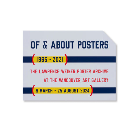 OF & ABOUT POSTERS: THE LAWRENCE WEINER POSTER ARCHIVE (1965-2021) - EXHIBITION POSTER by Lawrence Weiner