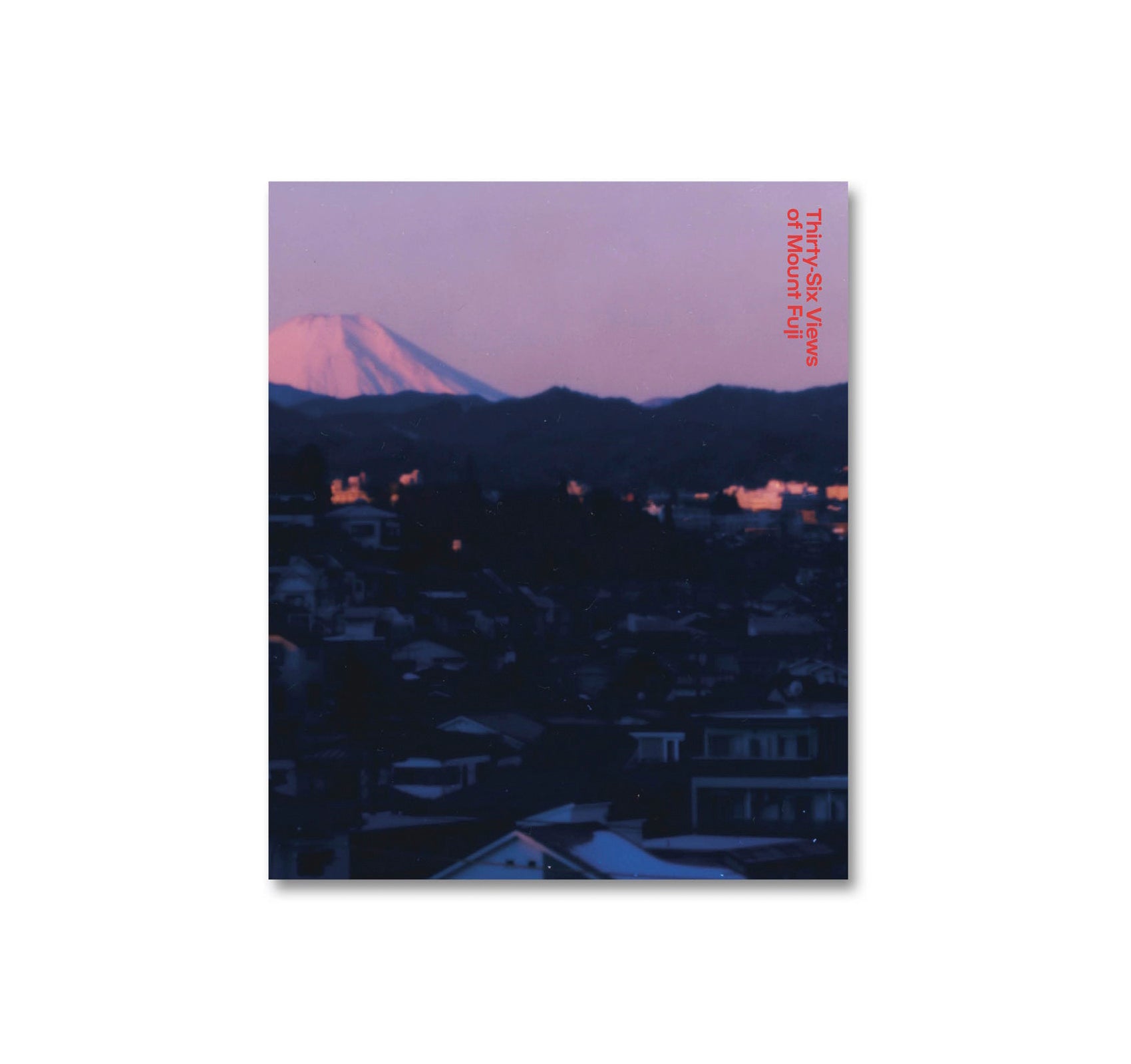 THIRTY-SIX VIEWS OF MOUNT FUJI by Takashi Homma