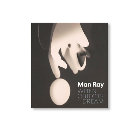 WHEN OBJECTS DREAM by Man Ray