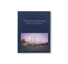 THE LAST DYES by William Eggleston