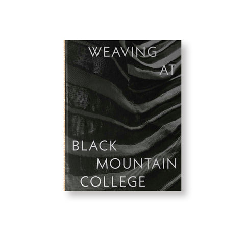 WEAVING AT BLACK MOUNTAIN COLLEGE by Anni Albers, Trude Guermonprez