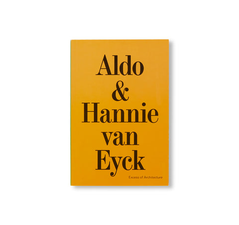 EXCESS OF ARCHITECTURE by Aldo, Hannie van Eyck