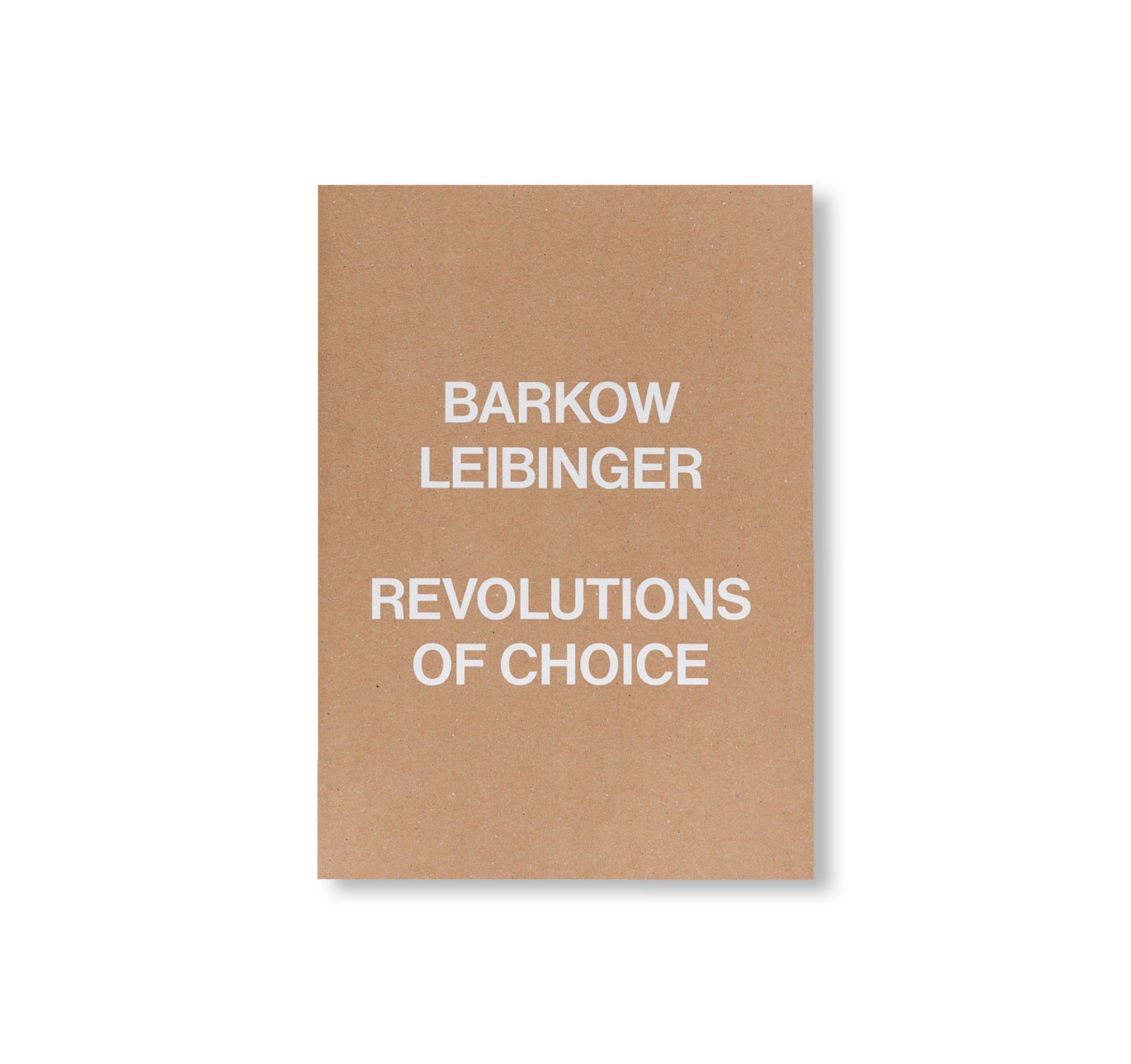 REVOLUTIONS OF CHOICE by Barkow Leibinger