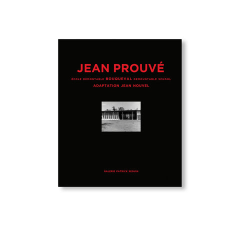 JEAN PROUVÉ BOUQUEVAL DEMOUNTABLE SCHOOL / ADAPTATION JEAN NOUVEL, 1950-2016 – VOL.13 by Jean Prouvé