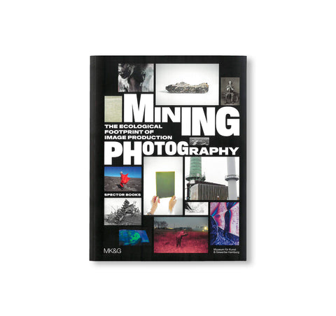 MINING PHOTOGRAPHY: THE ECOLOGICAL FOOTPRINT OF IMAGE PRODUCTION