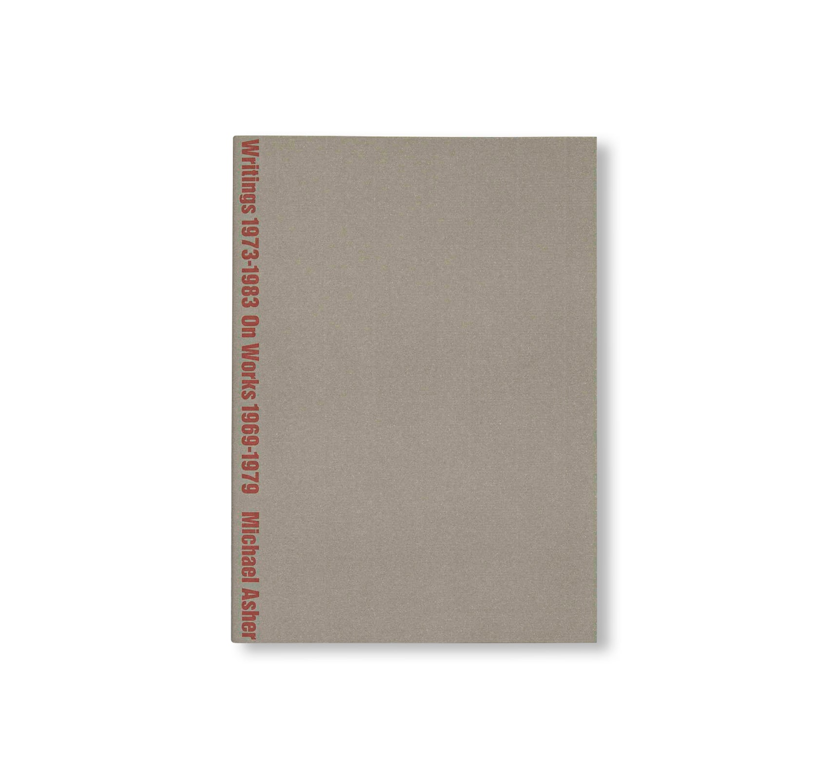 WRITINGS 1973–1983 ON WORKS 1969–1979 by Michael Asher