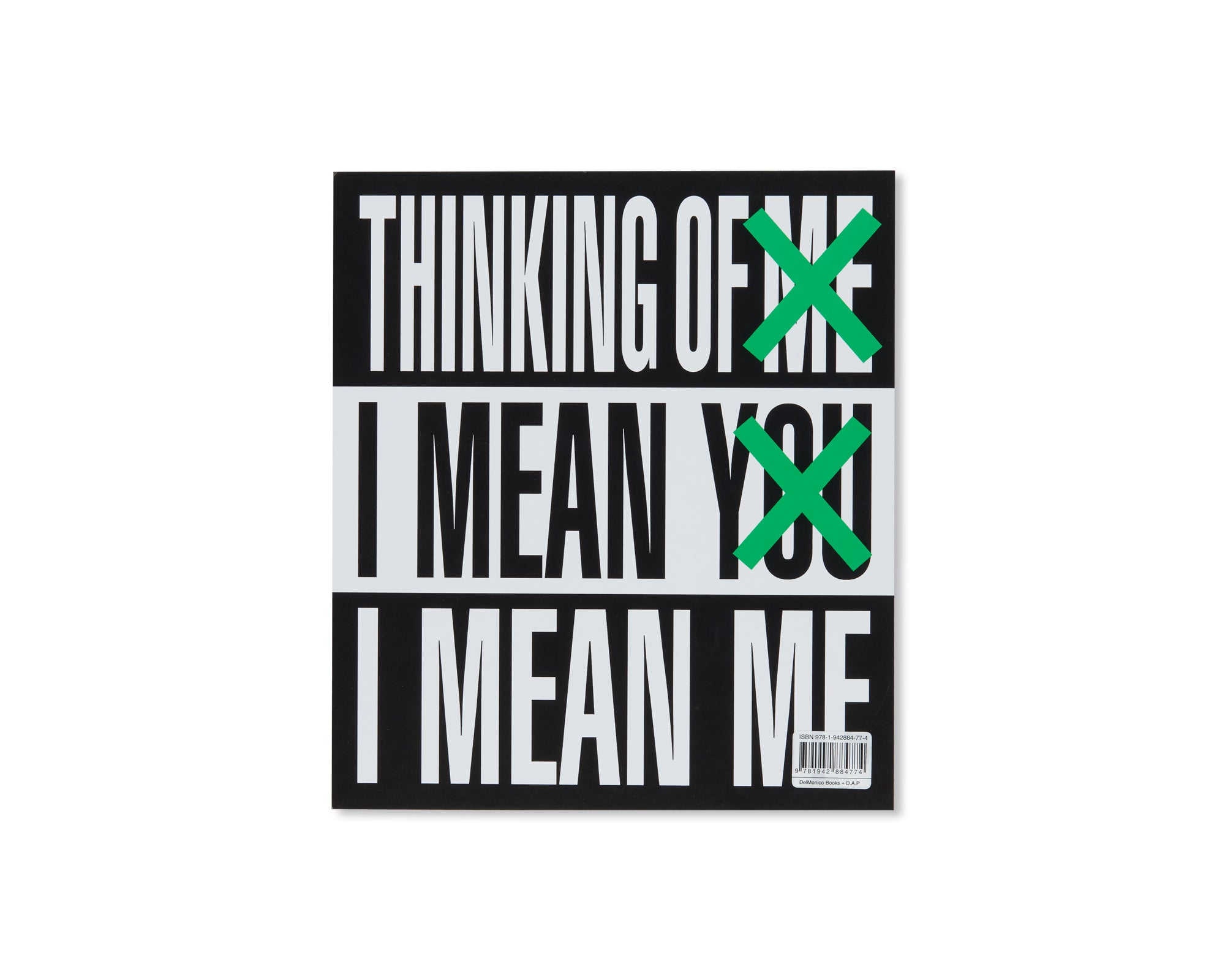 THINKING OF YOU. I MEAN ME. I MEAN YOU. by Barbara Kruger