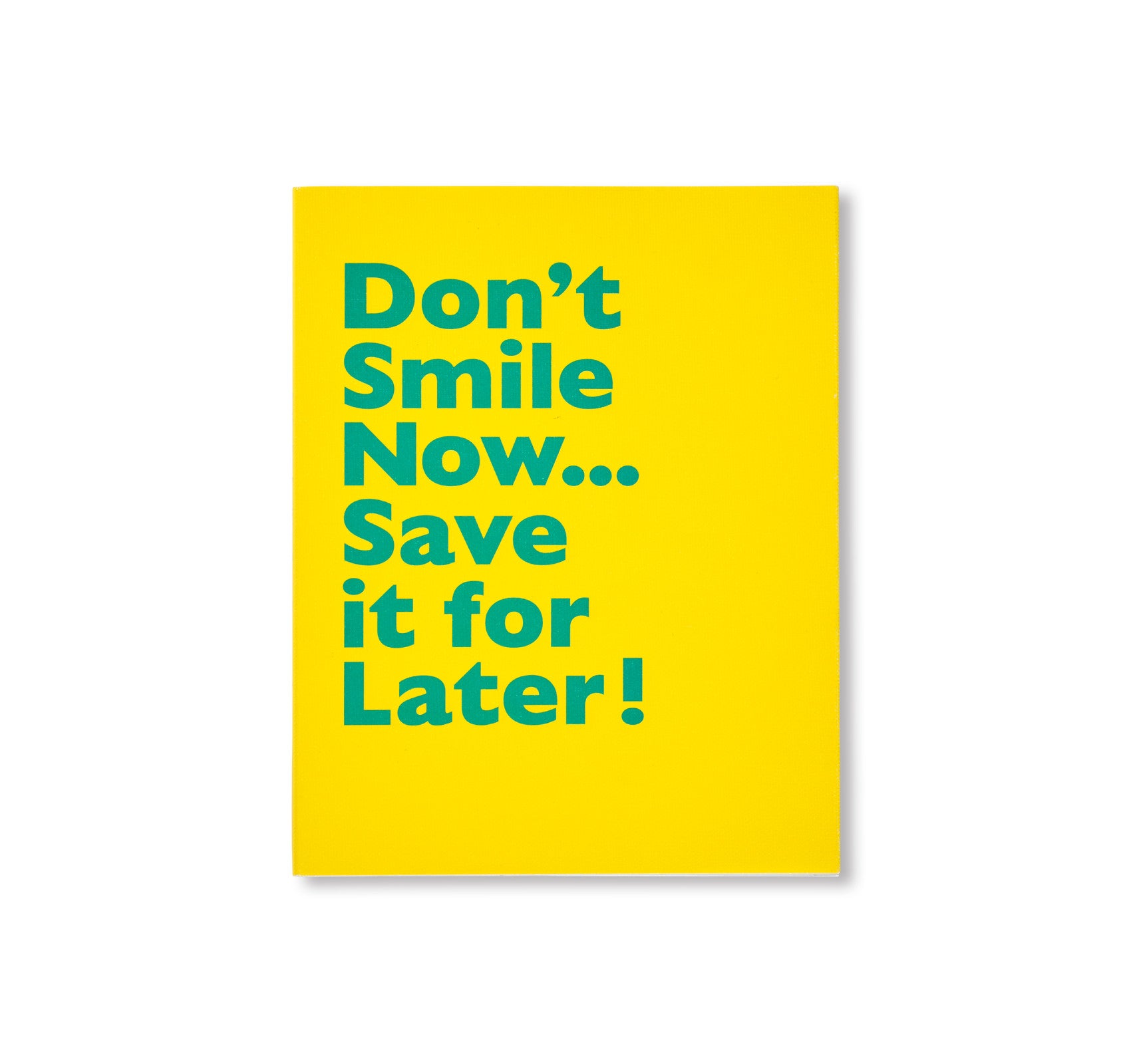 DON'T SMILE NOW ... SAVE IT FOR LATER by Thijs groot Wassink