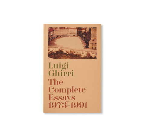 THE COMPLETE ESSAYS 1973-1991 by Luigi Ghirri