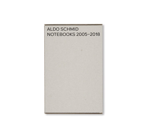 NOTEBOOKS 2005–2018 by Aldo Schmid