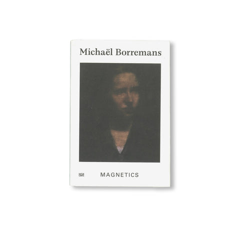MAGNETICS by Michaël Borremans