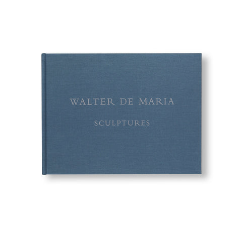 WALTER DE MARIA: SCULPTURES by Walter De Maria