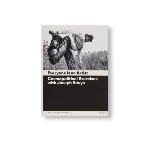 EVERYONE IS AN ARTIST: COSMOPOLITICAL EXERCISES WITH JOSEPH BEUYS by Joseph Beuys