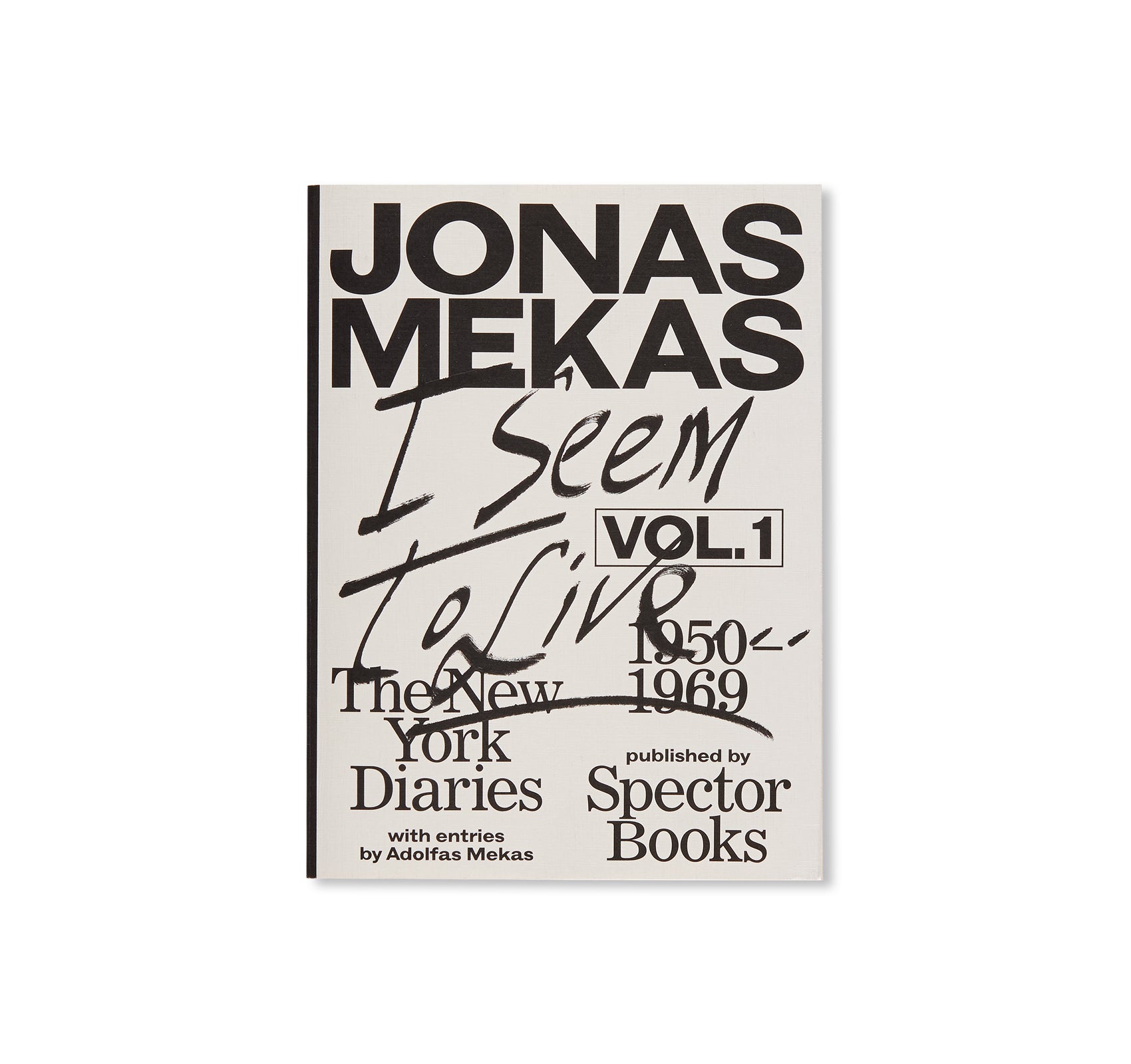 I SEEM TO LIVE - The New York Diaries. vol.1, 1950-1969 by Jonas Mekas