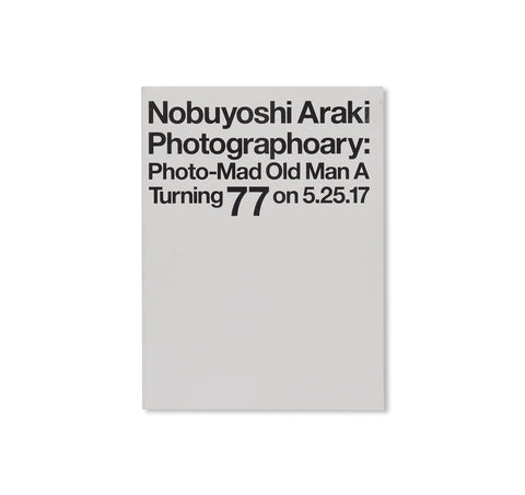 PHOTOGRAPHOARY: PHOTO-MAD OLD MAN A TURNING 77 ON 5.25.17 by Nobuyoshi Araki