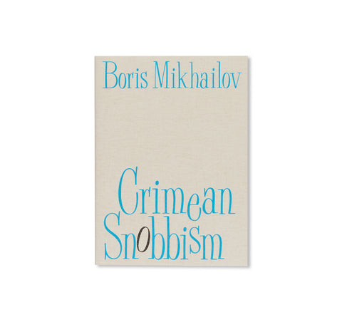 CRIMEAN SNOBBISM by Boris Mikhailov [SOFTCOVER]