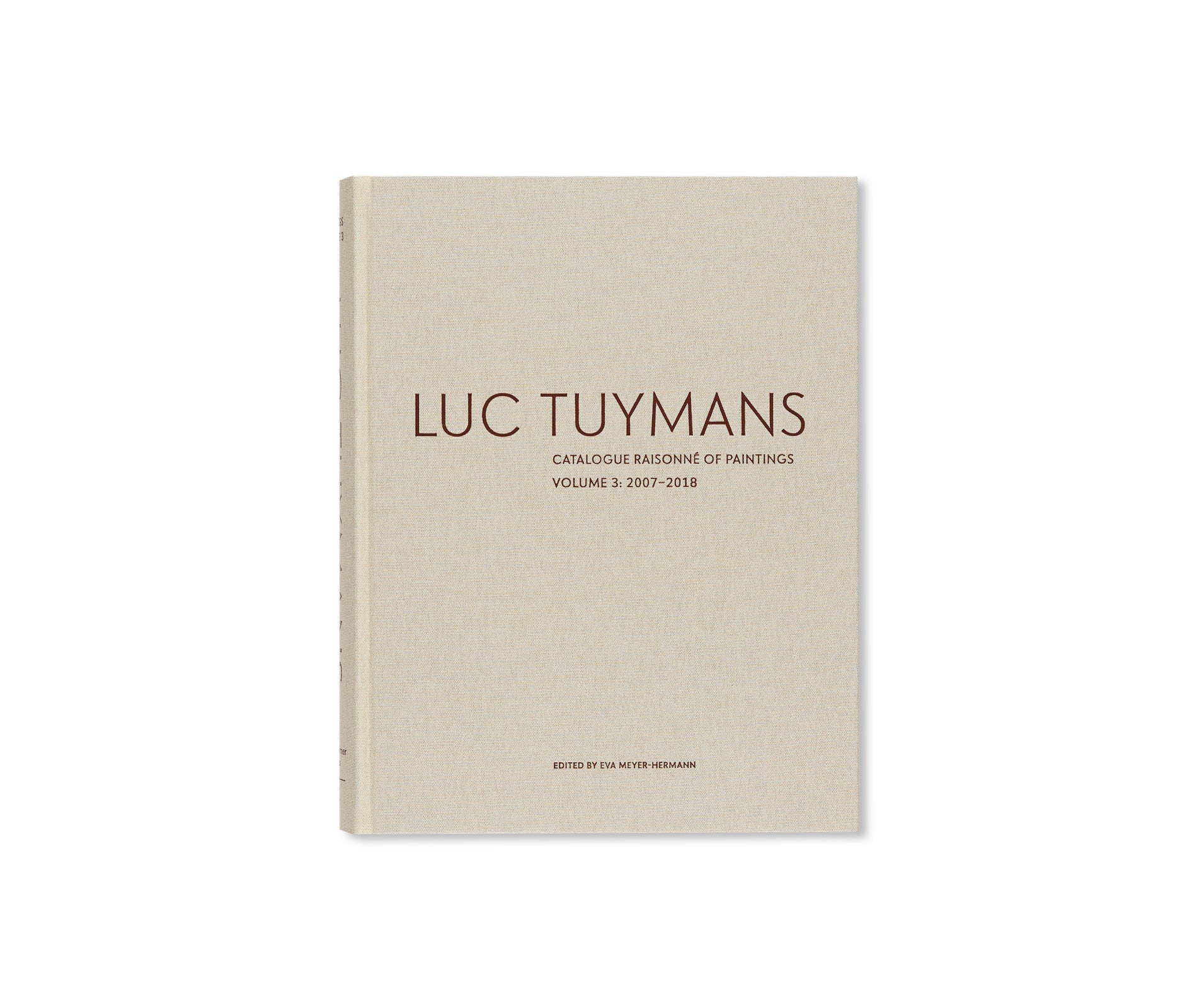 LUC TUYMANS: CATALOGUE RAISONNÉ OF PAINTINGS VOLUME 3, 2007–2018 by Luc Tuymans