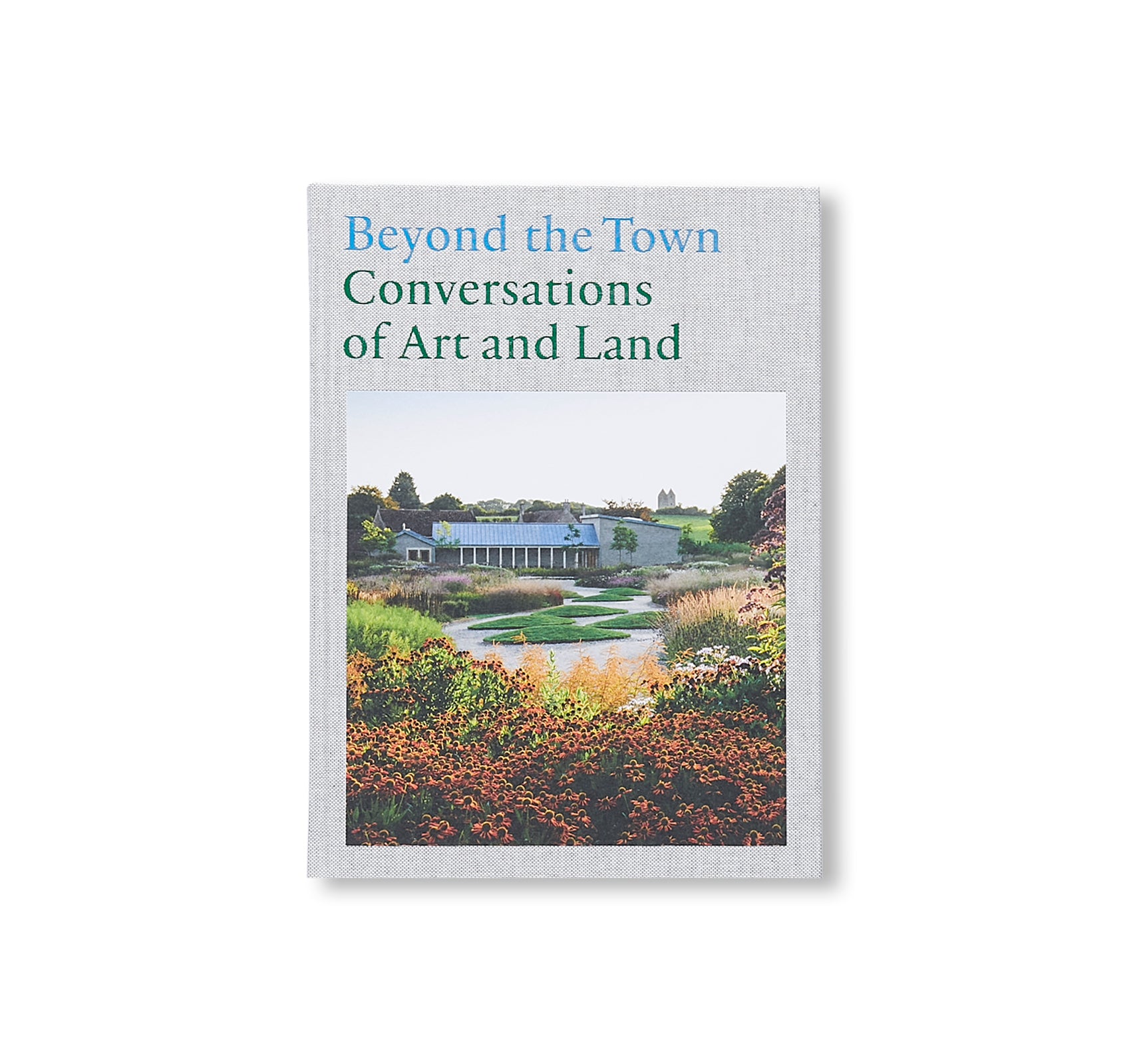 BEYOND THE TOWN: CONVERSATIONS OF ART AND LAND