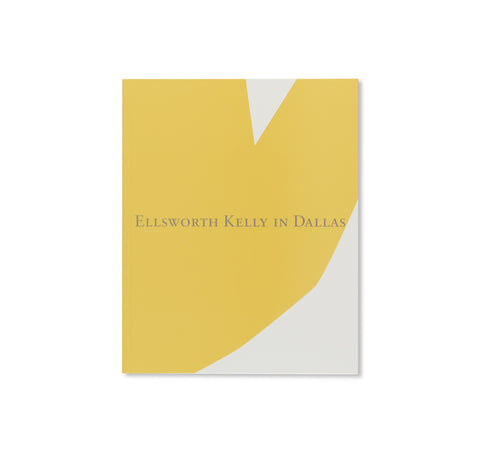 ELLSWORTH KELLY IN DALLAS by Ellsworth Kelly
