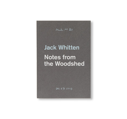 NOTES FROM THE WOODSHED by Jack Whitten