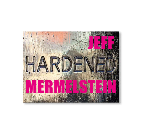 HARDENED by Jeff Mermelstein
