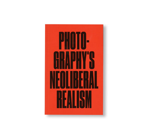 PHOTOGRAPHY'S NEOLIBERAL REALISM by Jörg Colberg