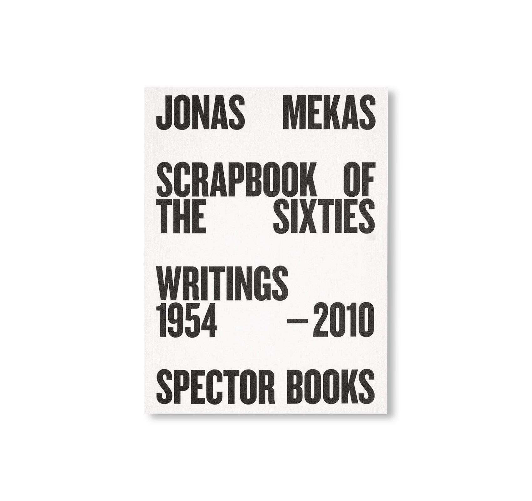 SCRAPBOOK OF THE SIXTIES - Writings 1954-2010 by Jonas Mekas