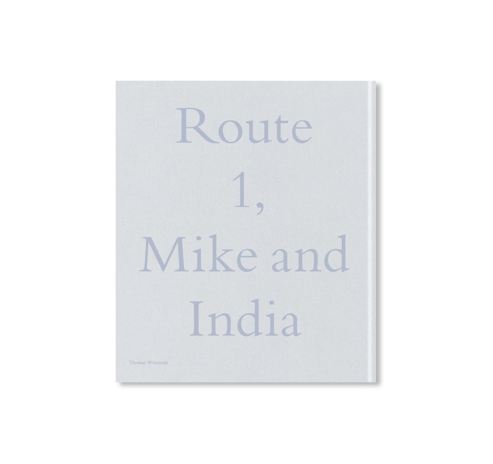 ROUTE 1, MIKE AND INDIA by Thomas Whiteside