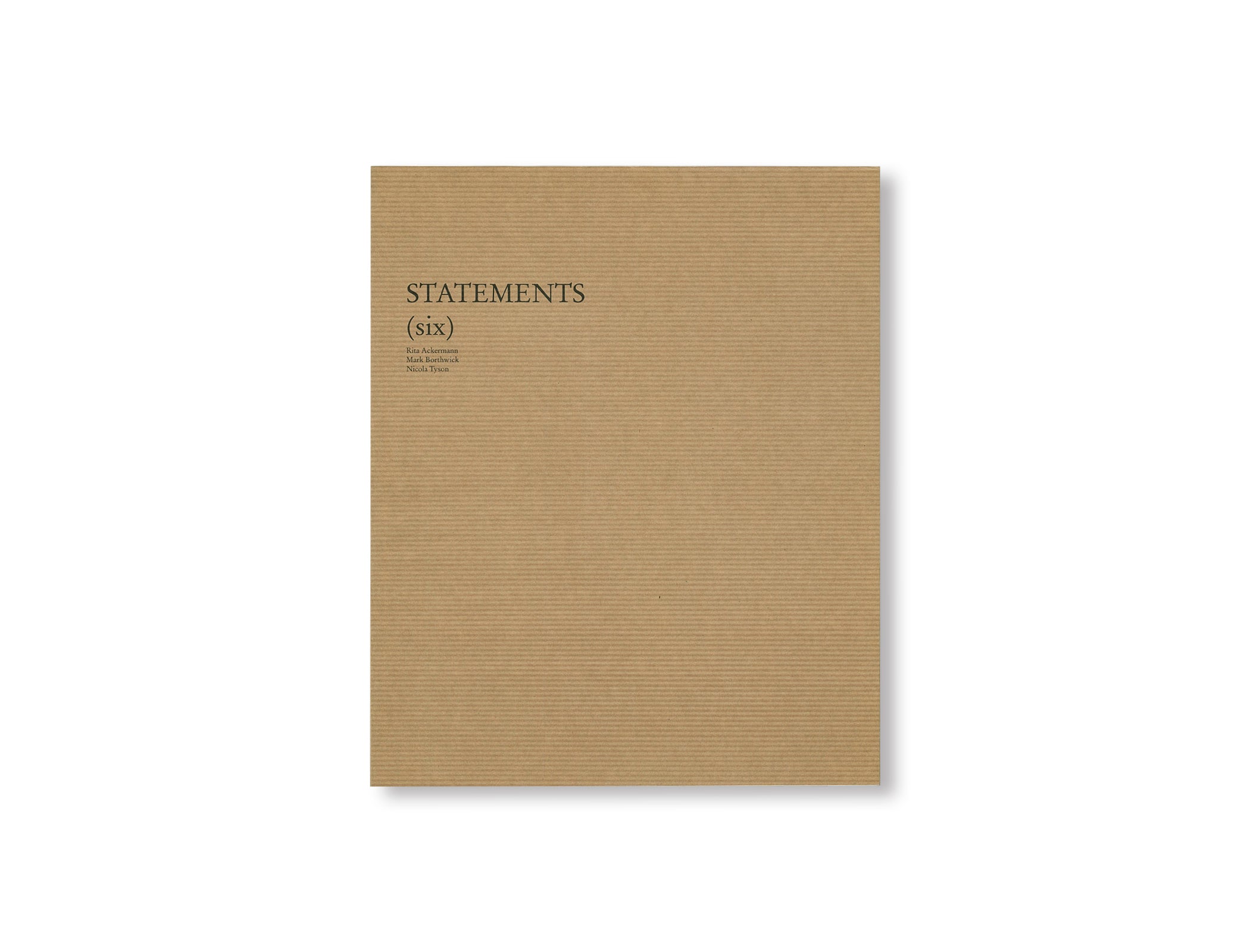 STATEMENTS (SIX) by Rita Ackermann, Mark Borthwick, Nicola Tyson