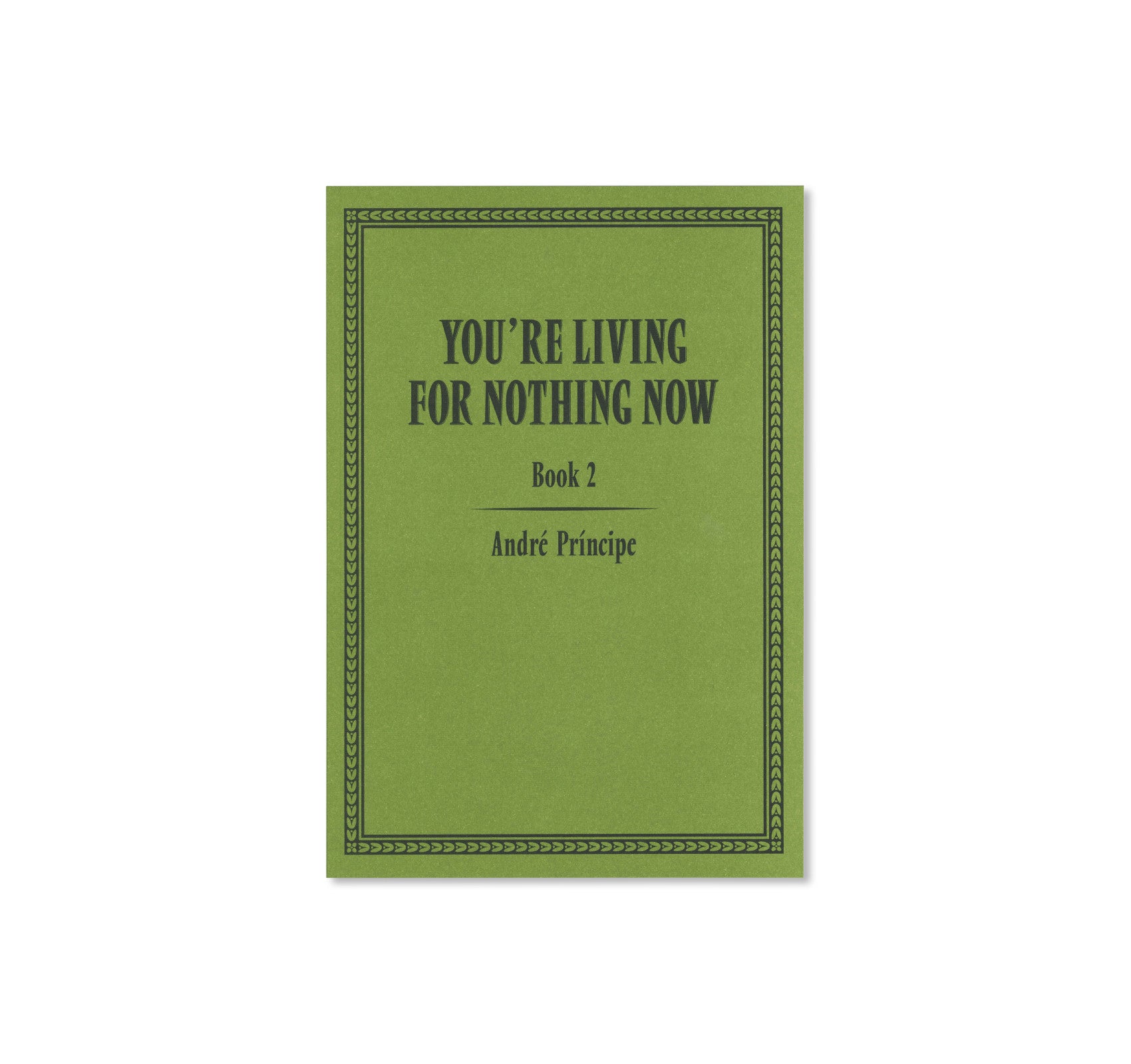 YOU'RE LIVING FOR NOTHING NOW (BOOK 1, 2, 3)  by André Príncipe